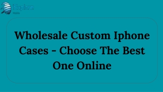 Wholesale Custom Iphone Cases - Choose The Best One Online
