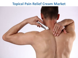 Topical Pain Relief Cream Market