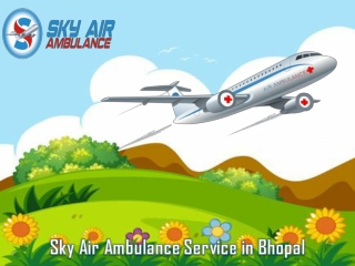 The Cheapest Cost Air Ambulance in Bhopal by Sky