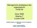 Management strat gique des organisations 3-430-05 Hiver 2006 S ance 7 Louise C t