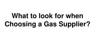 What to look for when Choosing a Gas Supplier?