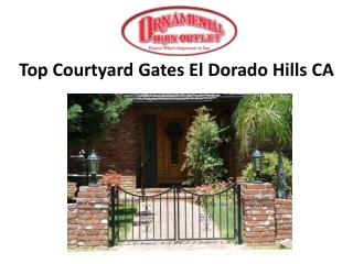 Top Courtyard Gates El Dorado Hills CA