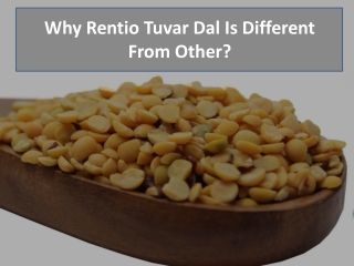 Why Rentio Tuvar Dal Is Different From Others?