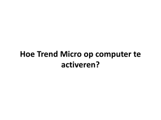 Hoe Trend Micro Op Computer Te Activeren?