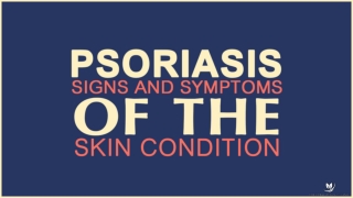 Psoriasis—Signs And Symptoms Of The Skin Condition