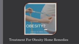 Why Treatment For Obesity Home Remedies Is Essential?