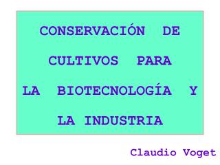 CONSERVACIÓN DE CULTIVOS PARA LA BIOTECNOLOGÍA Y LA INDUSTRIA