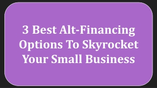 3 Best Alt-Financing Options To Skyrocket Your Small Business