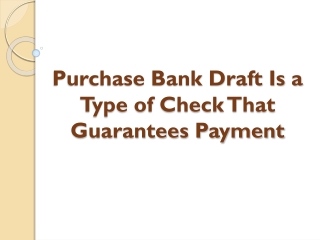 Purchase Bank Draft Is a Type of Check That Guarantees Payment