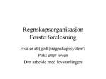 Regnskapsorganisasjon F rste forelesning