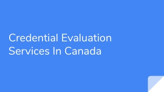 Credential Evaluation Services In Canada