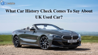 What Car History Check Comes To Say About UK Used Car?