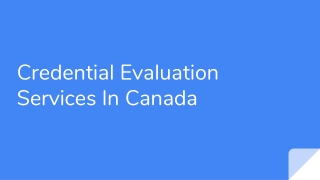 Credential Evaluation Services In Canada