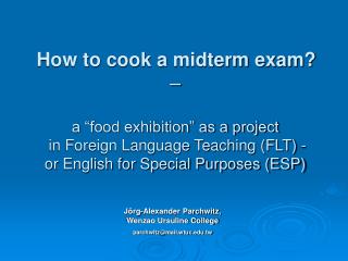 How to cook a midterm exam? – a “food exhibition” as a project in Foreign Language Teaching (FLT) - or English for Spec