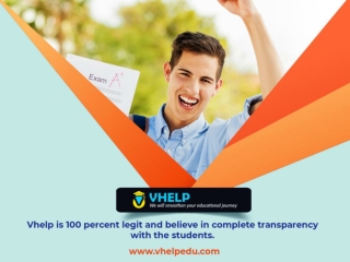 Vhelp is 100 percent legit and believe in complete transparency with the students