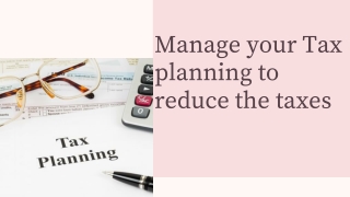 Manage your Tax planning to reduce the taxes