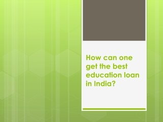 How can one get the best education loan in India?