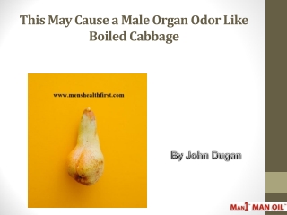 This May Cause a Male Organ Odor Like Boiled Cabbage