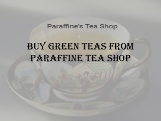 Buy Green Tea From Paraffine's & Tea Shop