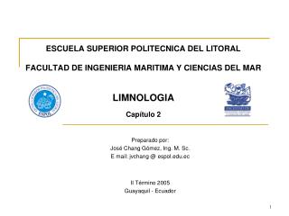 ESCUELA SUPERIOR POLITECNICA DEL LITORAL FACULTAD DE INGENIERIA MARITIMA Y CIENCIAS DEL MAR LIMNOLOGIA Capítulo 2