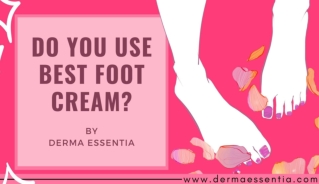 Do You Use Best Foot Cream?