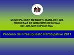 MUNICIPALIDAD METROPOLITANA DE LIMA PROGRAMA DE GOBIERNO REGIONAL DE LIMA METROPOLITANA