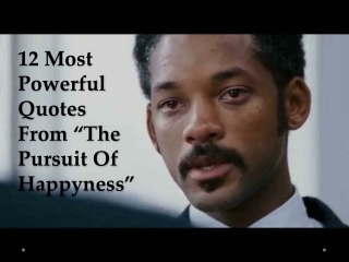 12 most powerful quotes from "the pursuit of happyness"