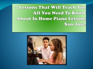 7 Lessons That Will Teach You All You Need To Know About In Home Piano Lessons San Jose.