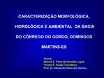 Alunos: Marcos E. Pires de Azevedo Lopes Teresa S. Aquije Chacaltana Prof. Dr. Alexandre Rosa dos Santos