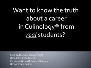 Want to know the truth about a career in Culinology® from real students?
