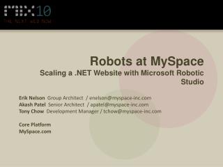 Robots at MySpace Scaling a .NET Website with Microsoft Robotic Studio