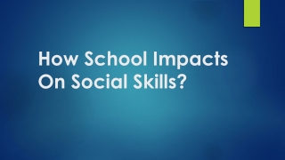 How School Impacts On Social Skills?