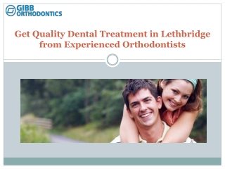 Get Quality Dental Treatment in Lethbridge from Experienced Orthodontists