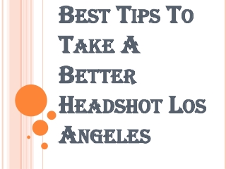 What is the Information you Must Know Before Taking a Headshot Los Angeles?
