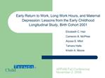 Early Return to Work, Long Work Hours, and Maternal Depression: Lessons from the Early Childhood Longitudinal Study, Bir
