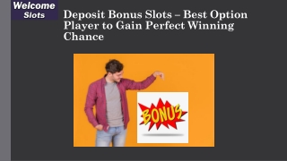 Deposit Bonus Slots – Best Option Player to Gain Perfect Winning Chance