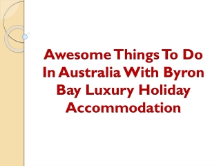 Awesome Things To Do In Australia With Byron Bay Luxury Holiday Accommodation