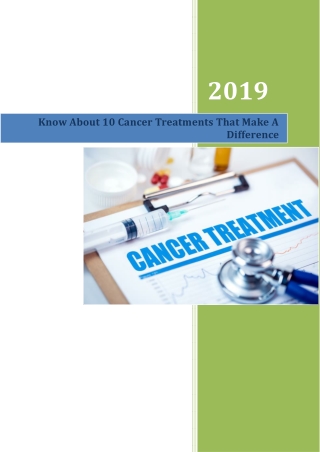 Know About 10 Cancer Treatments That Make A Difference