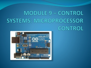 MODULE 9 – CONTROL SYSTEMS: MICROPROCESSOR CONTROL