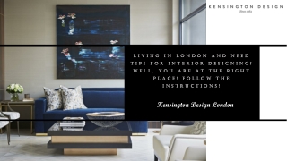 Living In London And Need Tips For Interior Designing? Well, You Are At The Right Place! Follow The Instructions!