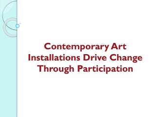 Contemporary Art Installations Drive Change Through Participation