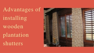 Advantages of installing wooden plantation shutters