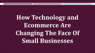 How Technology and Ecommerce Are Changing The Face Of Small Businesses