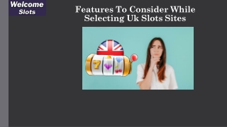 Features To Consider While Selecting Uk Slots Sites