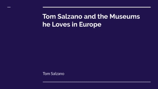 Tom Salzano and the Museums he Loves in Europe