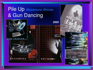 Pile Up Masamune Shirow &amp; Gun Dancing