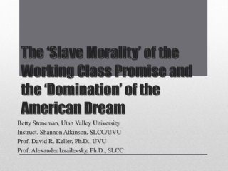 The ‘Slave Morality’ of the Working Class Promise and the ‘Domination’ of the American Dream