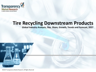 Tire Recycling Downstream Products Market Global Industry Analysis, Trends and Forecast, 2027