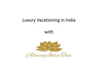 Luxury Vacationing in India