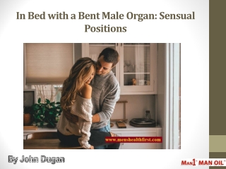 In Bed with a Bent Male Organ: Sensual Positions